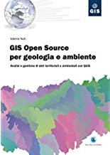 Copertina di Gis Open Source per geologia e ambiente: Analisi e gestione di dati territoriali e ambientali con QGIS